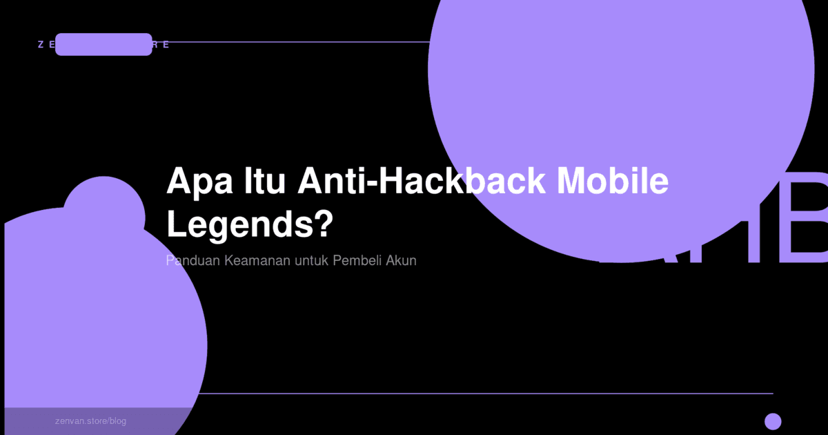 Apa Itu Anti-Hackback? Kenapa Ini Penting Saat Beli Akun ML