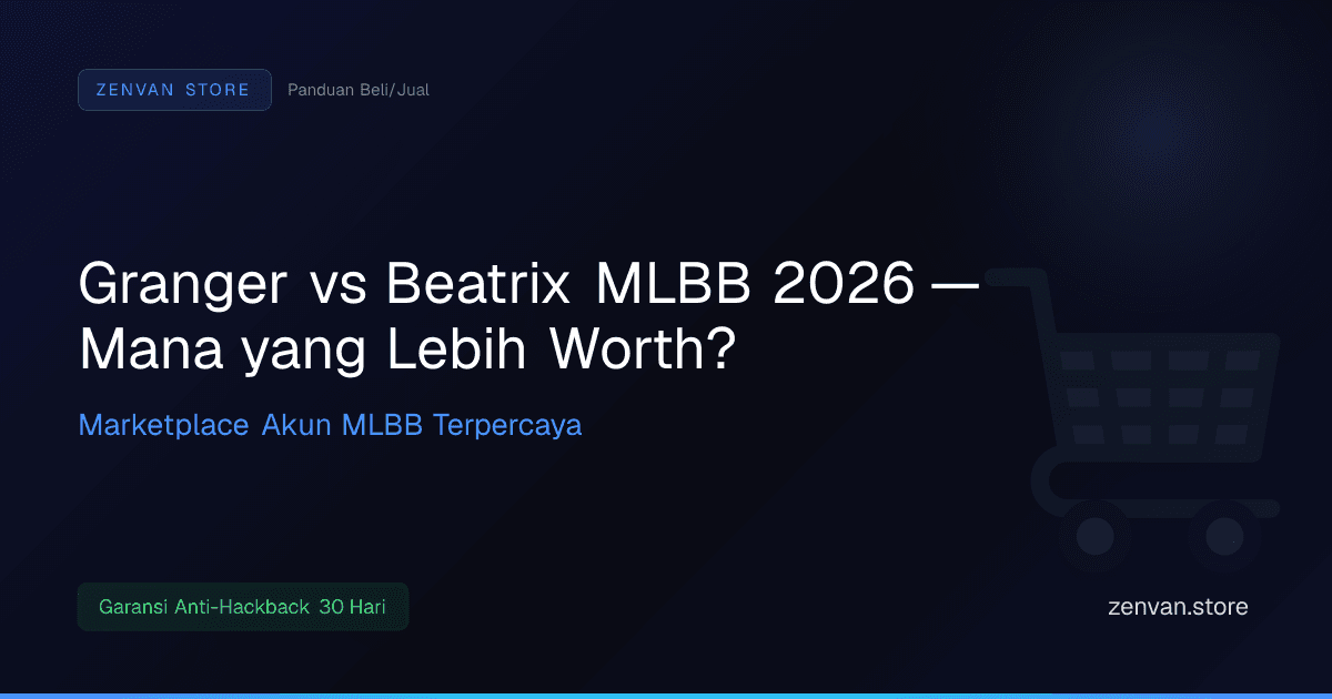 Granger vs Beatrix MLBB 2026 — Mana yang Lebih Worth?