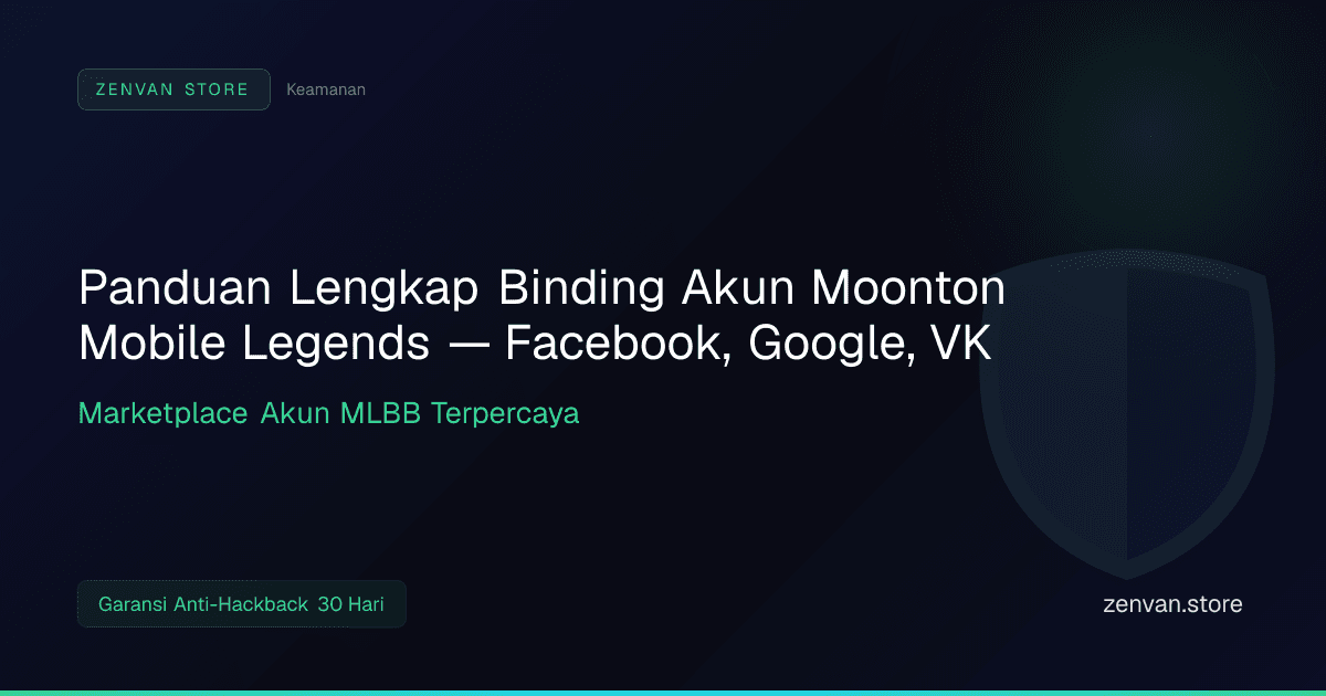 Panduan Lengkap Binding Akun Moonton Mobile Legends — Facebook, Google, VK