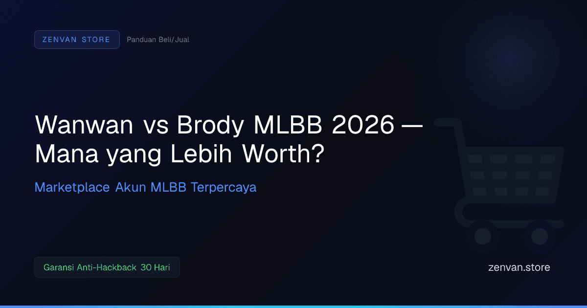 Wanwan vs Brody MLBB 2026 — Mana yang Lebih Worth?