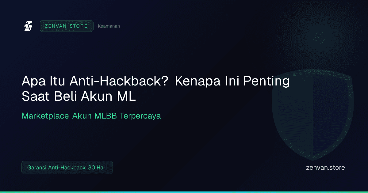 Apa Itu Anti-Hackback? Kenapa Ini Penting Saat Beli Akun ML