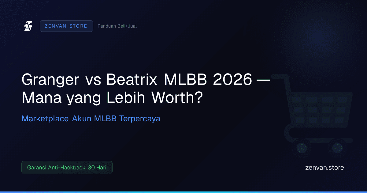 Granger vs Beatrix MLBB 2026 — Mana yang Lebih Worth?