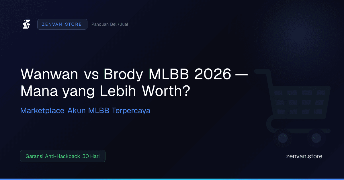 Wanwan vs Brody MLBB 2026 — Mana yang Lebih Worth?
