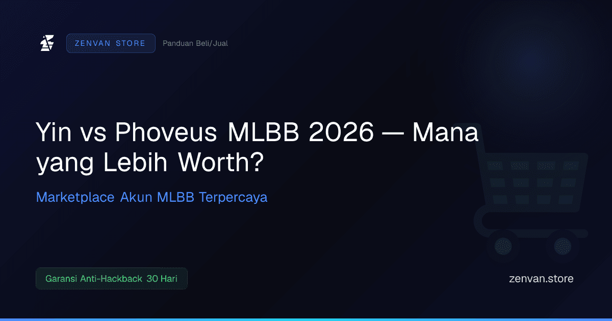 Yin vs Phoveus MLBB 2026 — Mana yang Lebih Worth?