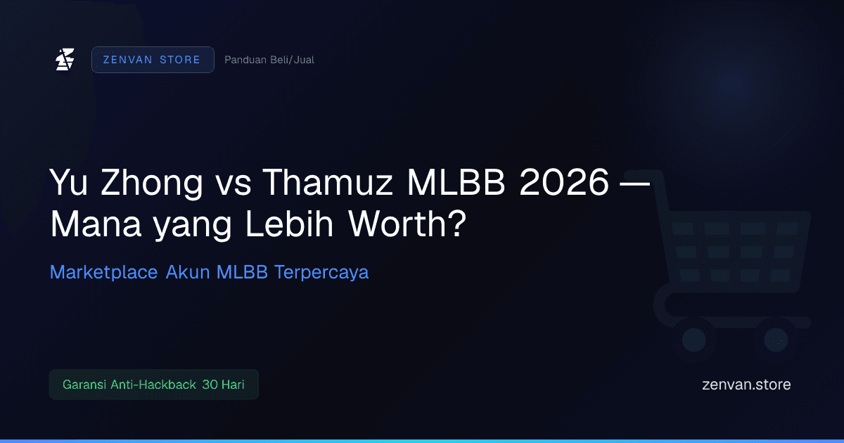 Yu Zhong vs Thamuz MLBB 2026 — Mana yang Lebih Worth?